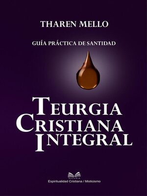 cover image of Teurgia Cristiana Integral--Guía Práctica de Santidad